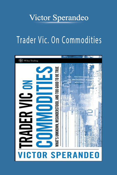 Trader Vic. On Commodities – Victor Sperandeo