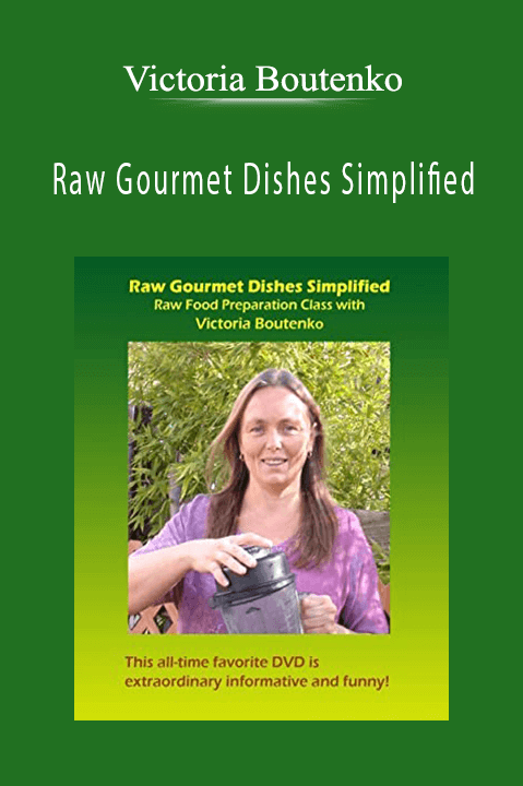 Raw Gourmet Dishes Simplified – Victoria Boutenko