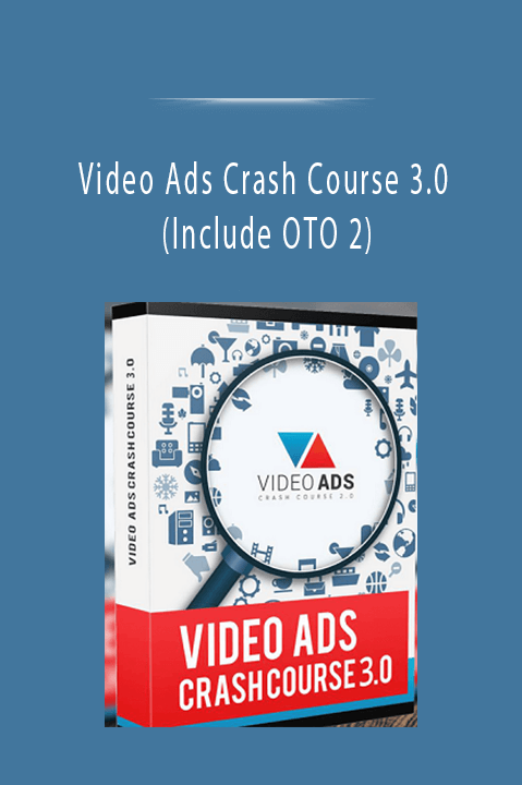 Video Ads Crash Course 3.0 (Include OTO 2)