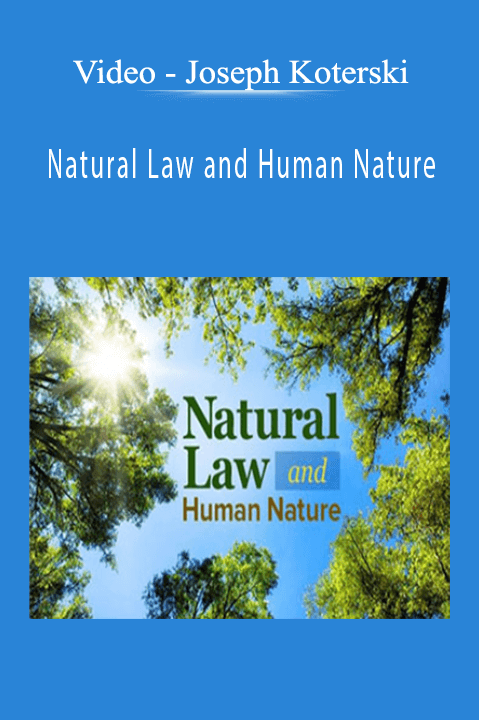 Joseph Koterski – Natural Law and Human Nature – Video