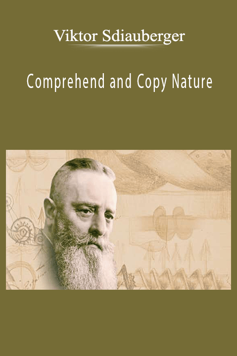 Comprehend and Copy Nature – Viktor Sdiauberger