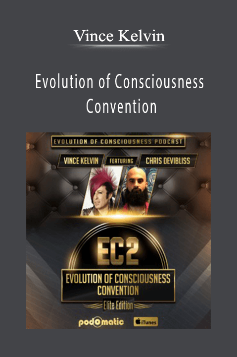 Evolution of Consciousness Convention – Vince Kelvin