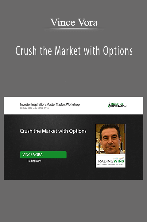 Crush the Market with Options – Vince Vora