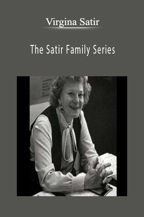 The Satir Family Series – Virgina Satir