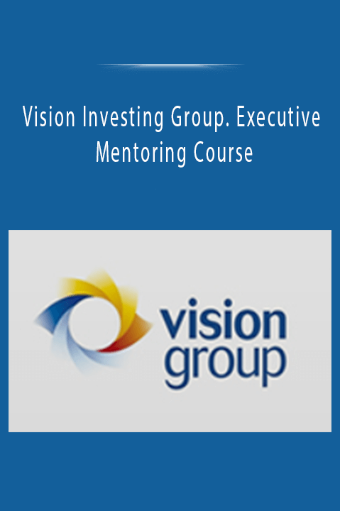 Vision Investing Group. Executive Mentoring Course