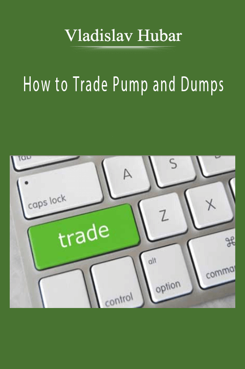How to Trade Pump and Dumps – Vladislav Hubar