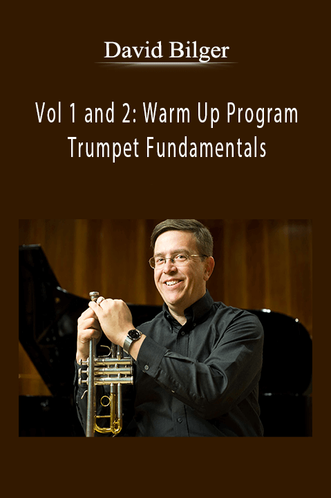 Vol 1 and 2: Warm Up Program and Trumpet Fundamentals with David Bilger