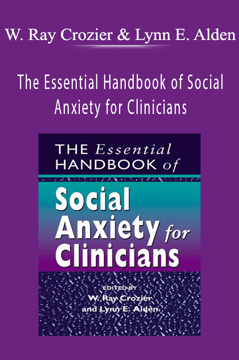 The Essential Handbook of Social Anxiety for Clinicians – W. Ray Crozier & Lynn E. Alden