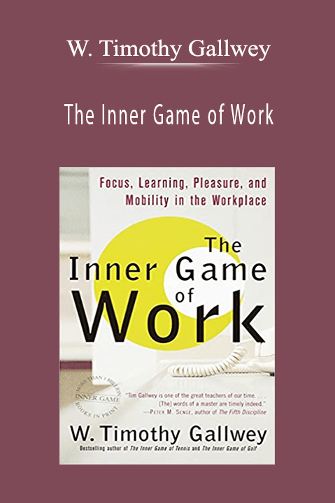 The Inner Game of Work – W. Timothy Gallwey