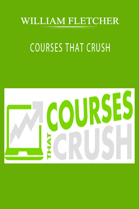 COURSES THAT CRUSH – WILLIAM FLETCHER