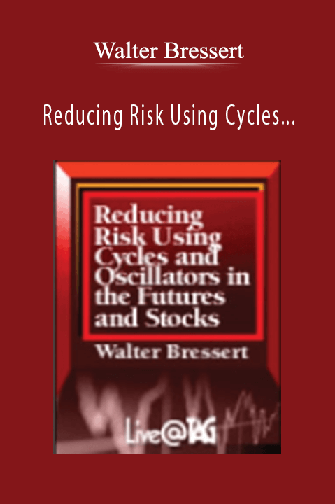 Reducing Risk Using Cycles and Oscillators in the Futures and Stock Markets – Walter Bressert