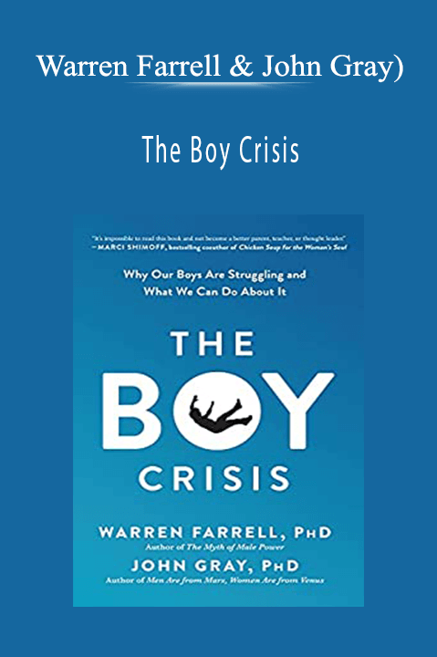 The Boy Crisis: Why Our Boys Are Struggling and What We Can Do About It (Unabridged) – Warren Farrell & John Gray