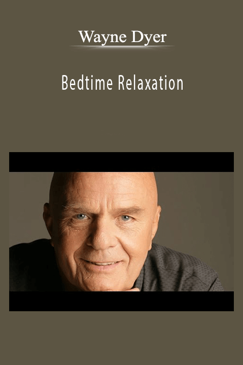 Bedtime Relaxation – Wayne Dyer