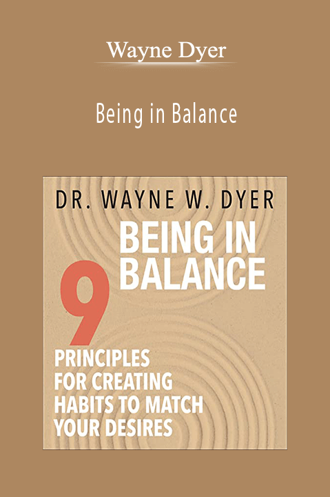Being in Balance – Wayne Dyer