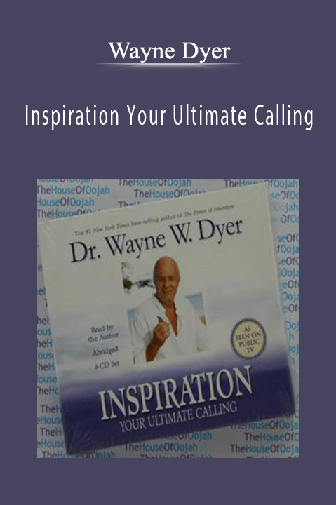 Inspiration Your Ultimate Calling – Wayne Dyer