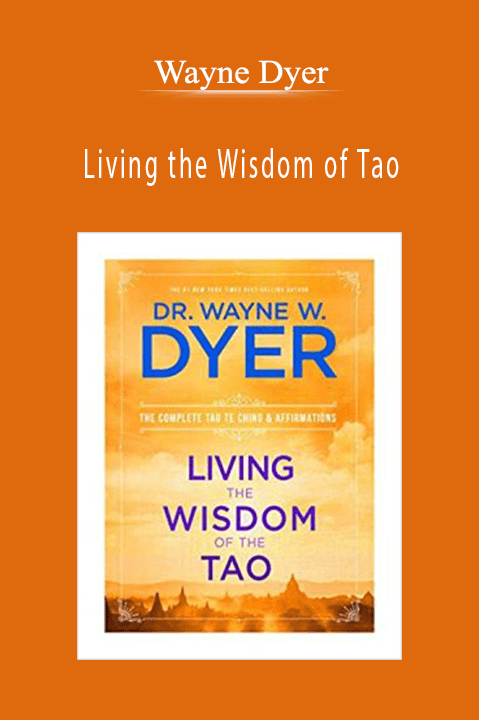 Living the Wisdom of Tao – Wayne Dyer