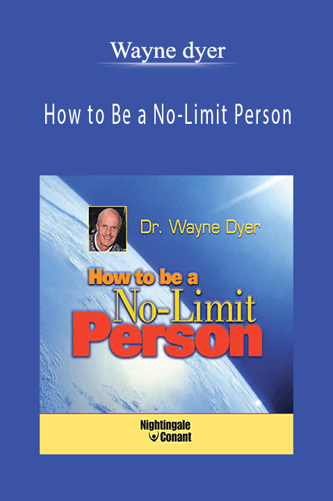 How to Be a No–Limit Person – Wayne dyer