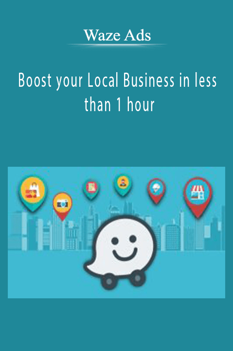 Boost your Local Business in less than 1 hour – Waze Ads