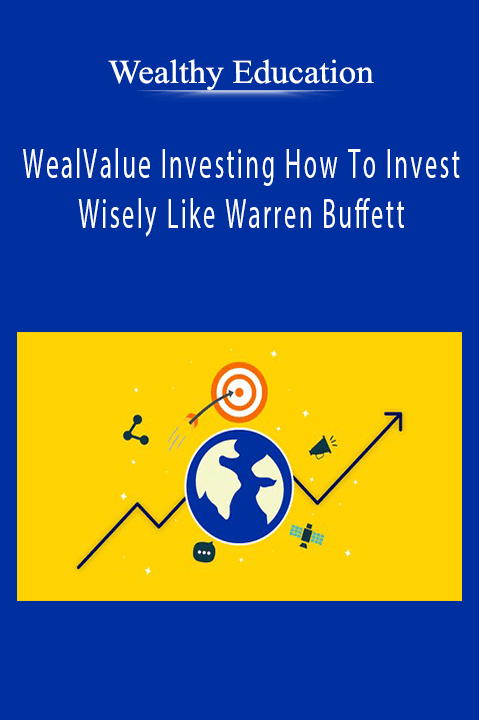 Value Investing How To Invest Wisely Like Warren Buffett – Wealthy Education
