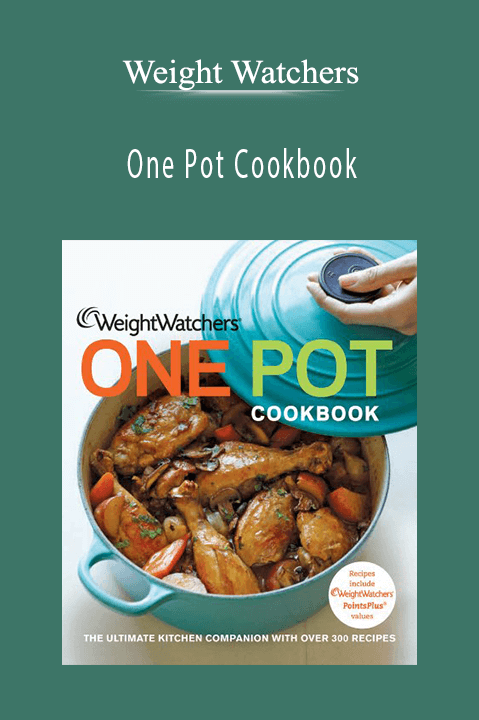 One Pot Cookbook: The Ultimate Kitchen Companion with Over 300 Recipes – Weight Watchers