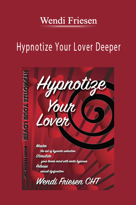 Hypnotize Your Lover Deeper – Wendi Friesen