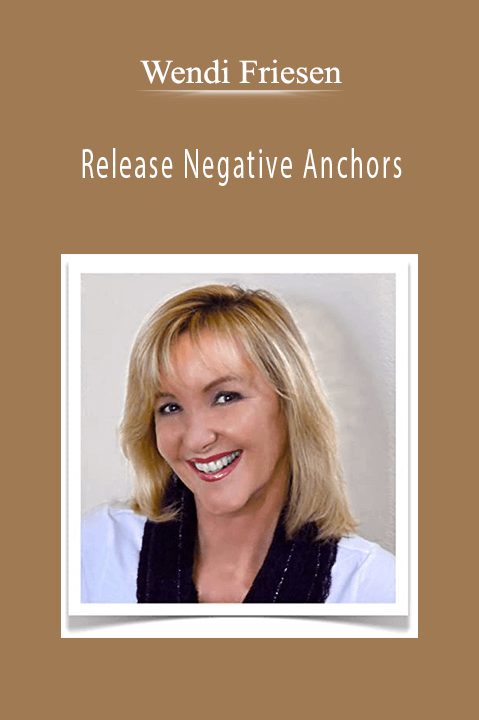 Release Negative Anchors – Wendi Friesen