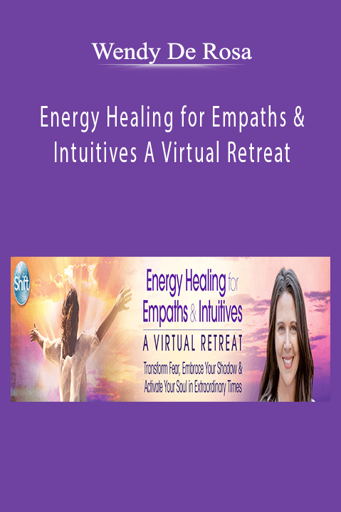Energy Healing for Empaths & Intuitives A Virtual Retreat – Wendy De Rosa