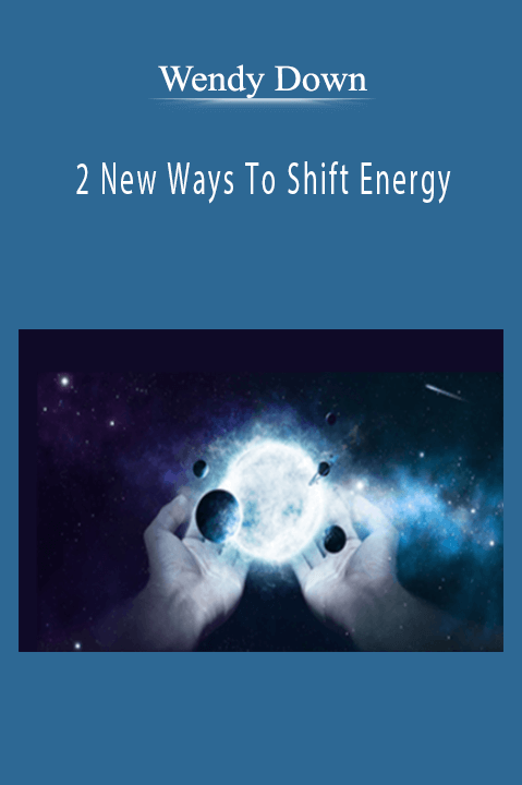 2 New Ways To Shift Energy – Wendy Down