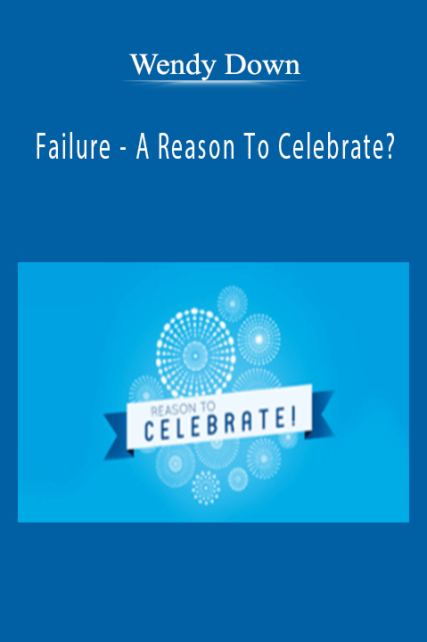 Failure – A Reason To Celebrate? – Wendy Down