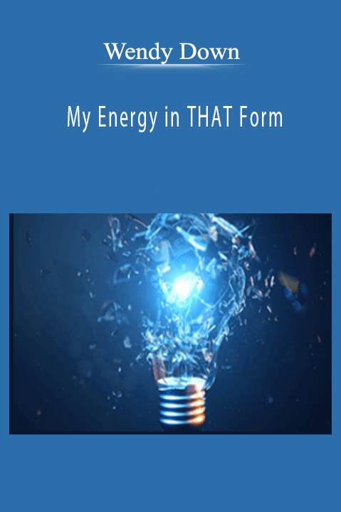 My Energy in THAT Form – Wendy Down