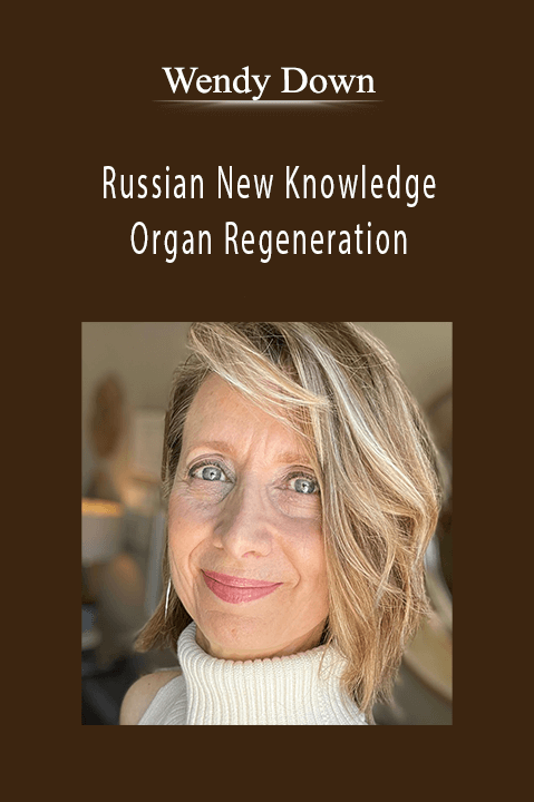 Russian New Knowledge Organ Regeneration – Wendy Down