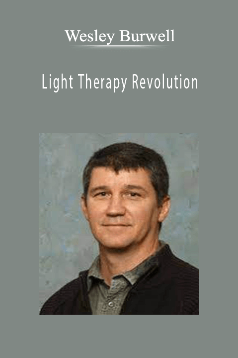 Light Therapy Revolution – Wesley Burwell