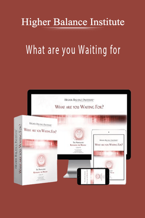 Higher Balance Institute – What are you Waiting for