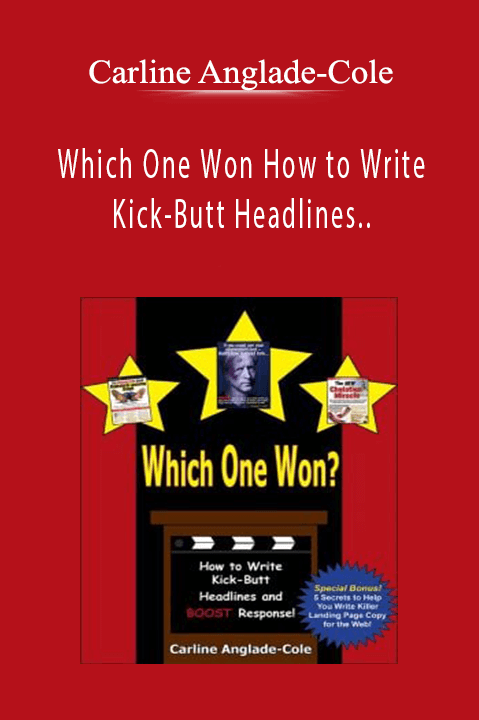 Carline Anglade–Cole – Which One Won How to Write Kick–Butt Headlines and Boost Response