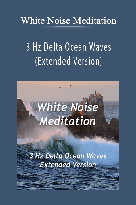 3 Hz Delta Ocean Waves (Extended Version) – White Noise Meditation