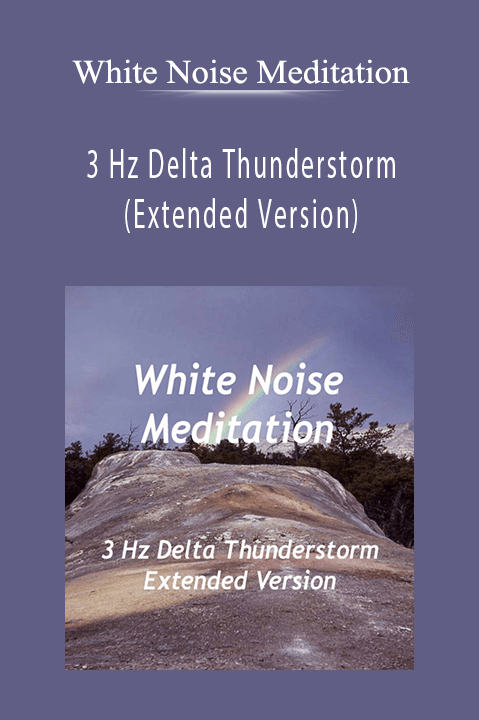 3 Hz Delta Thunderstorm (Extended Version) – White Noise Meditation