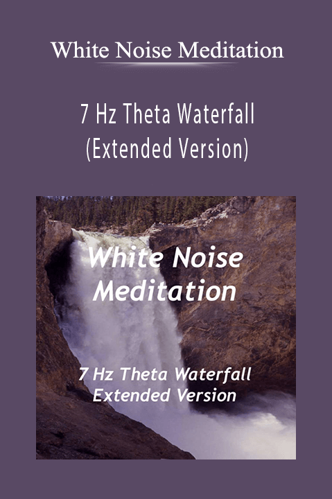 7 Hz Theta Waterfall (Extended Version) – White Noise Meditation