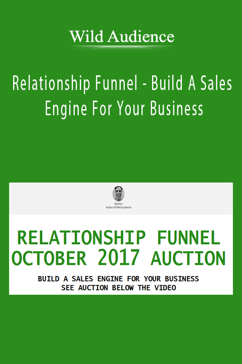 Relationship Funnel – Build A Sales Engine For Your Business – Wild Audience