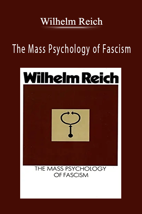 The Mass Psychology of Fascism – Wilhelm Reich