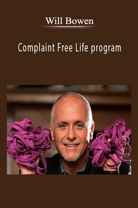 Complaint Free Life program – Will Bowen