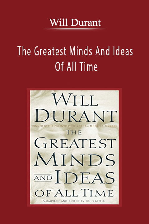 The Greatest Minds And Ideas Of All Time – Will Durant