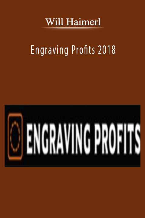 Engraving Profits 2018 – Will Haimerl