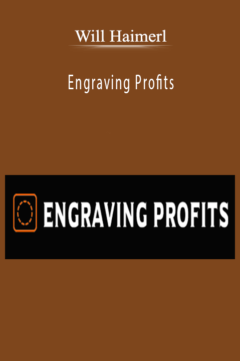 Engraving Profits – Will Haimerl