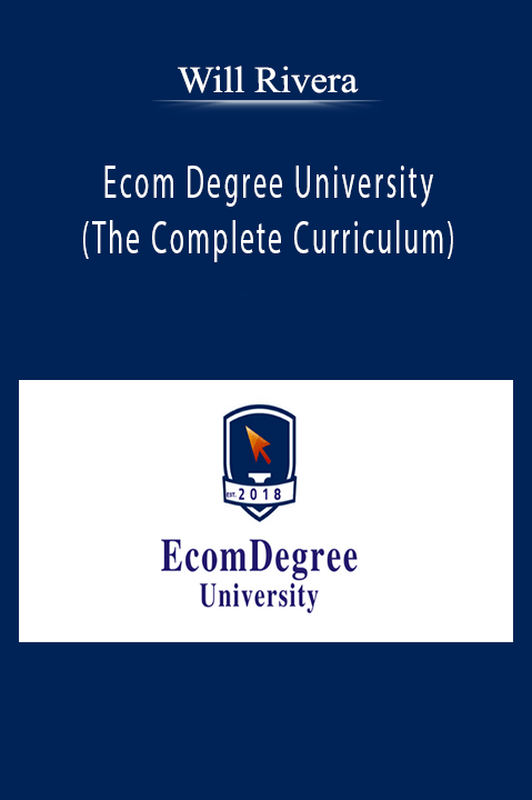 Ecom Degree University (The Complete Curriculum) – Will Rivera