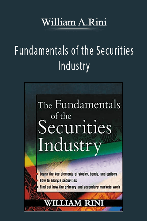 Fundamentals of the Securities Industry – William A.Rini