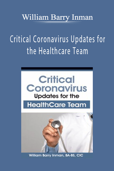 Critical Coronavirus Updates for the Healthcare Team: Presented by a CDC/Public Health Epidemiologist – William Barry Inman