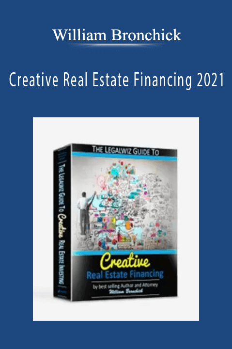 Creative Real Estate Financing 2021 – William Bronchick