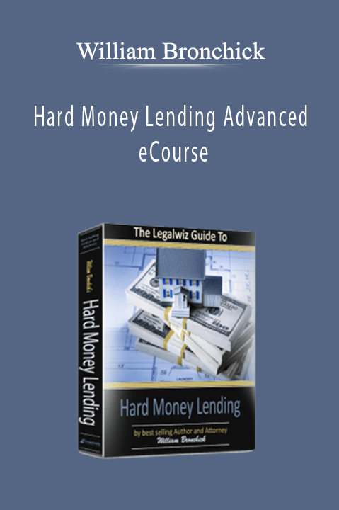 Hard Money Lending Advanced eCourse – William Bronchick