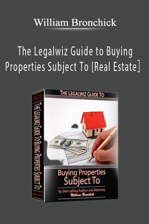 The Legalwiz Guide to Buying Properties Subject To [Real Estate］ – William Bronchick