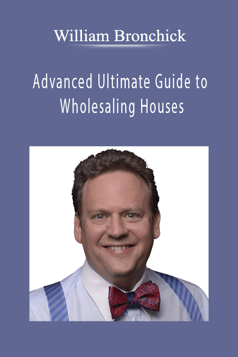 Advanced Ultimate Guide to Wholesaling Houses – William Bronchick